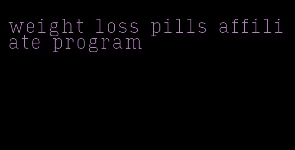 weight loss pills affiliate program