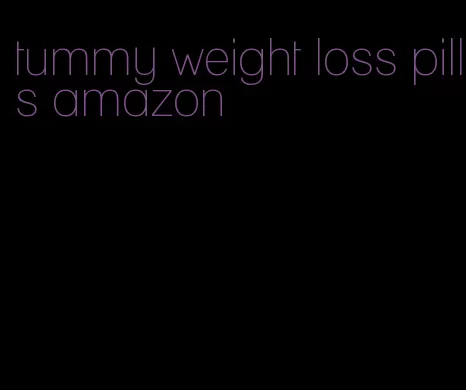 tummy weight loss pills amazon