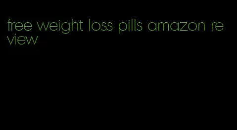 free weight loss pills amazon review