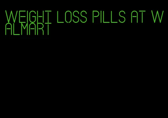 weight loss pills at walmart