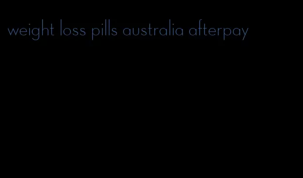 weight loss pills australia afterpay