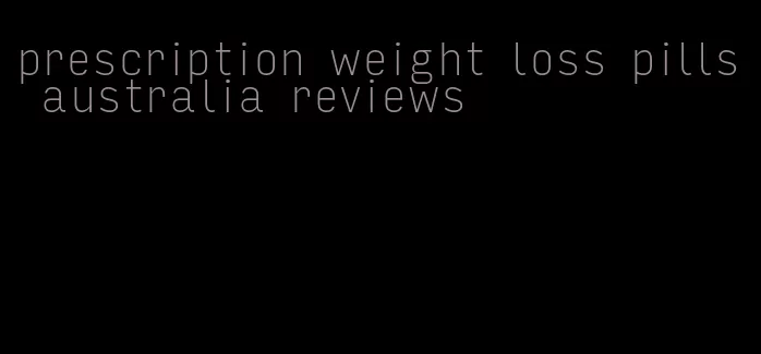 prescription weight loss pills australia reviews