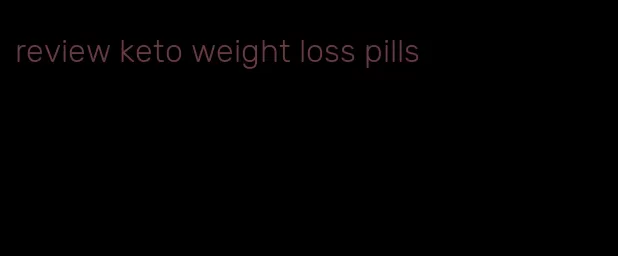 review keto weight loss pills