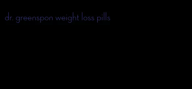 dr. greenspon weight loss pills