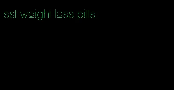 sst weight loss pills