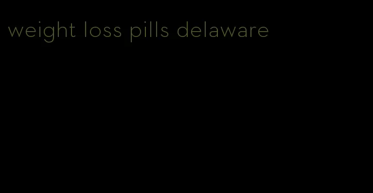 weight loss pills delaware