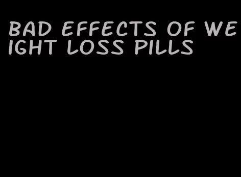 bad effects of weight loss pills