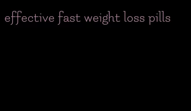 effective fast weight loss pills