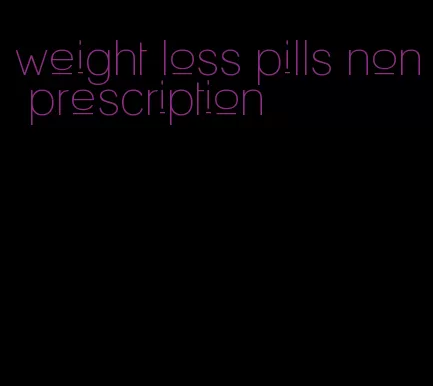 weight loss pills non prescription