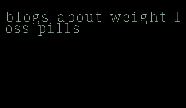 blogs about weight loss pills