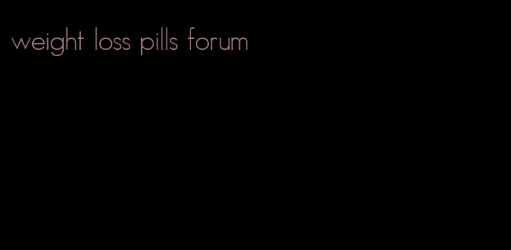 weight loss pills forum