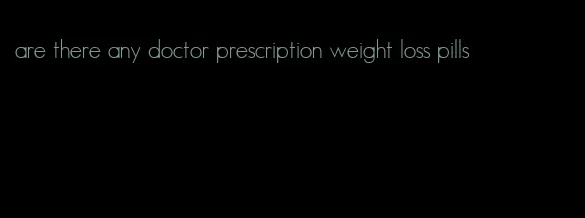 are there any doctor prescription weight loss pills