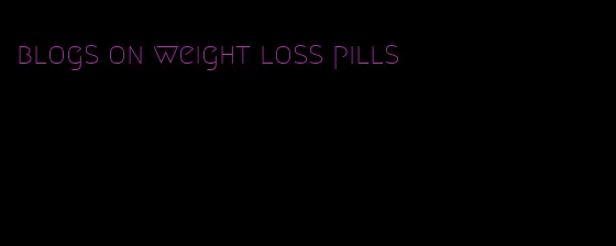 blogs on weight loss pills