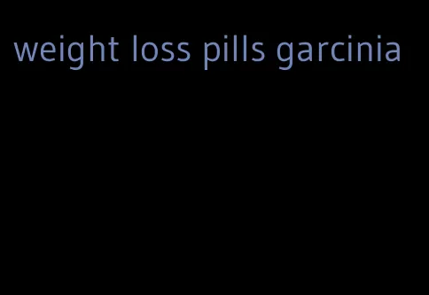 weight loss pills garcinia