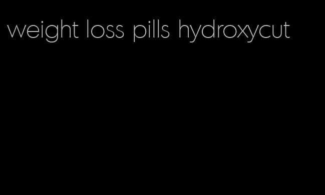 weight loss pills hydroxycut