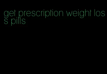 get prescription weight loss pills