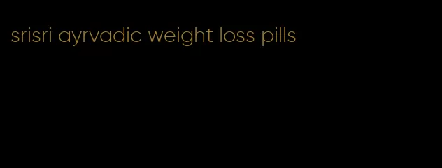 srisri ayrvadic weight loss pills