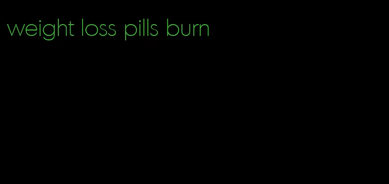 weight loss pills burn