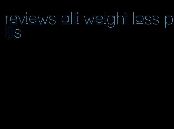 reviews alli weight loss pills