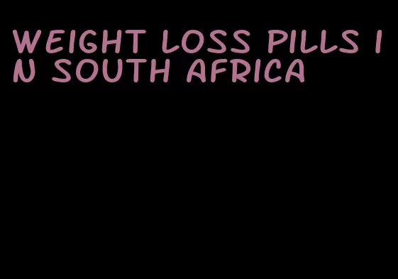 weight loss pills in south africa