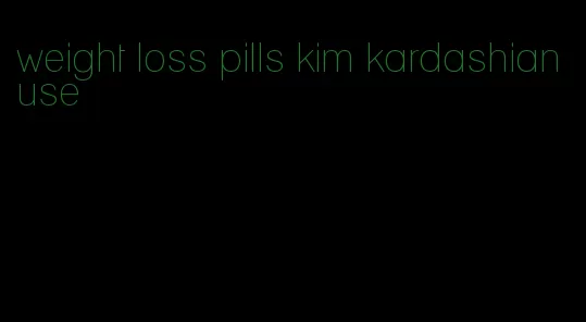 weight loss pills kim kardashian use