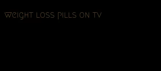 weight loss pills on tv