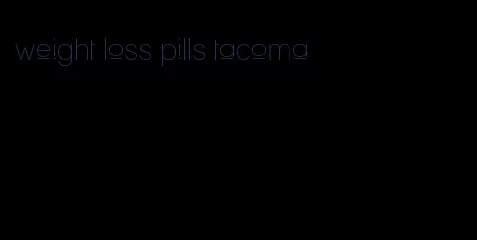 weight loss pills tacoma