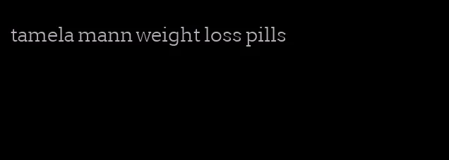 tamela mann weight loss pills