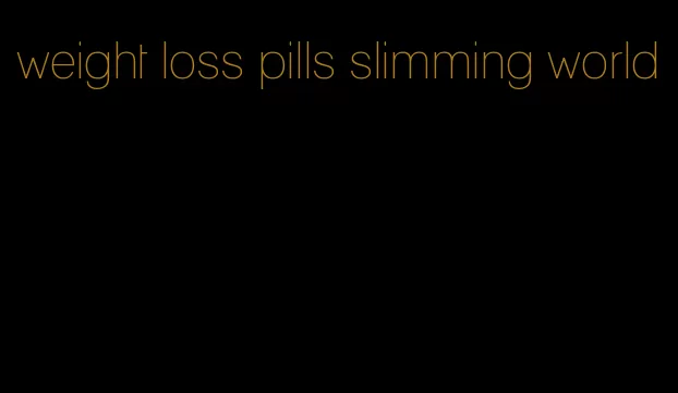 weight loss pills slimming world