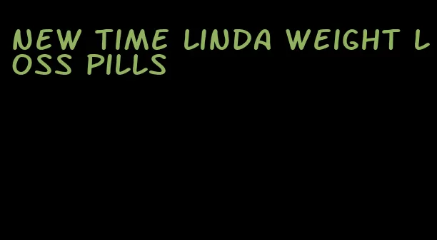 new time linda weight loss pills