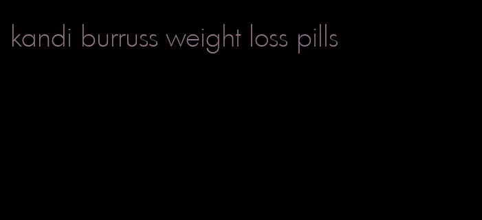 kandi burruss weight loss pills