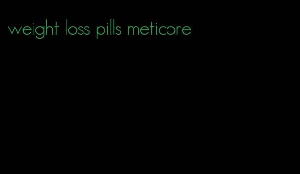 weight loss pills meticore