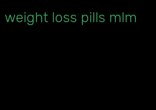 weight loss pills mlm