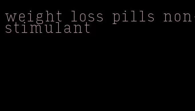 weight loss pills non-stimulant