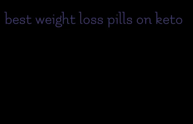 best weight loss pills on keto