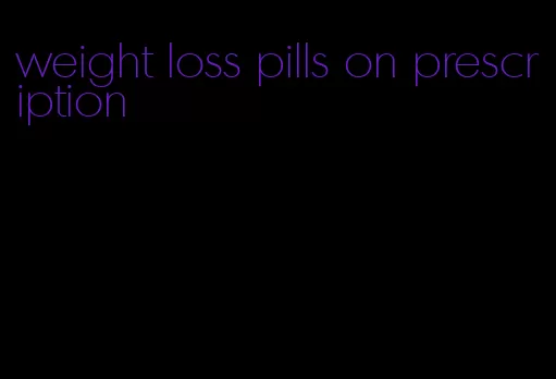 weight loss pills on prescription