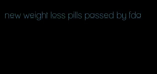 new weight loss pills passed by fda