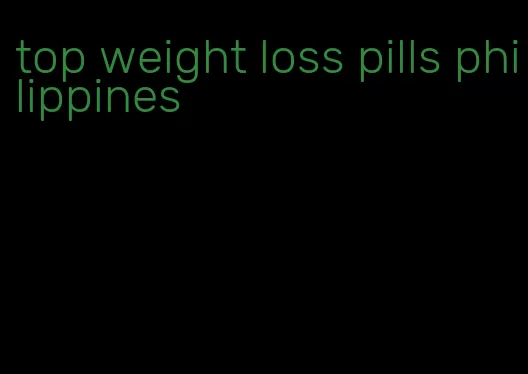 top weight loss pills philippines