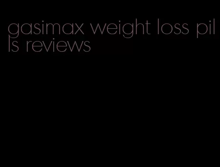 gasimax weight loss pills reviews