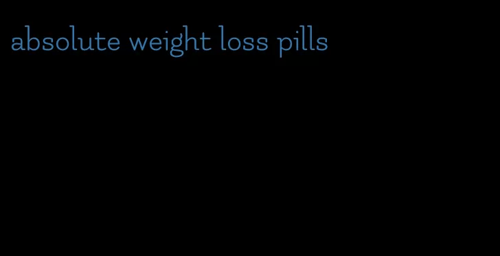 absolute weight loss pills