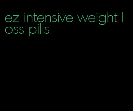 ez intensive weight loss pills