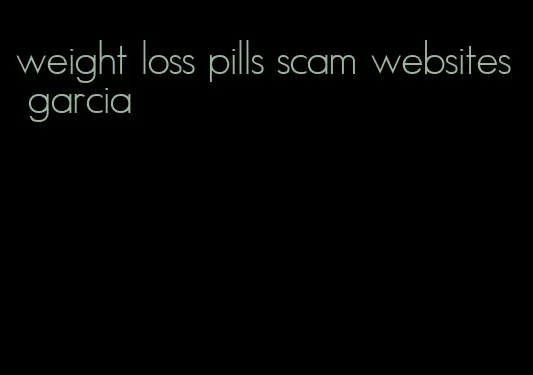 weight loss pills scam websites garcia