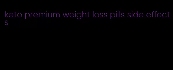 keto premium weight loss pills side effects