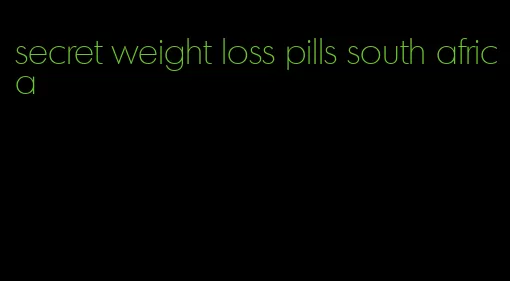 secret weight loss pills south africa