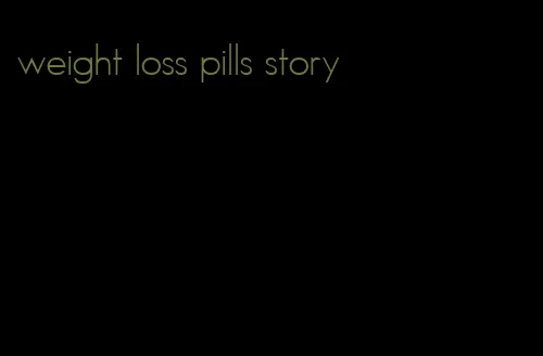 weight loss pills story