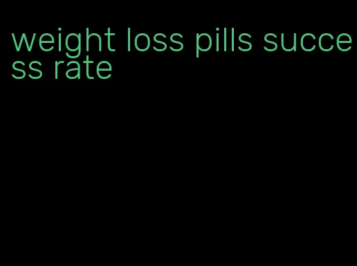 weight loss pills success rate