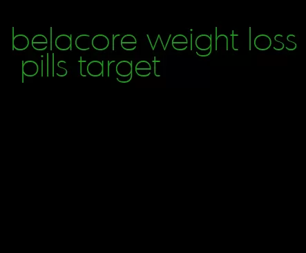 belacore weight loss pills target