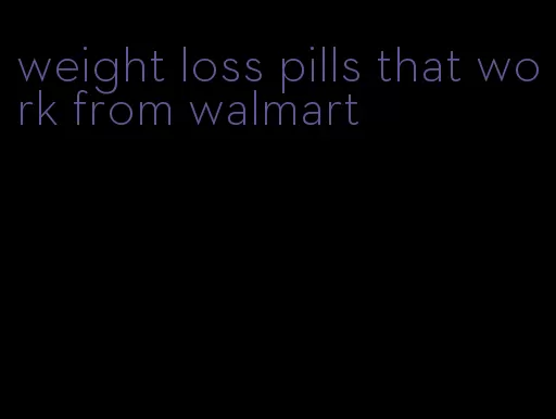 weight loss pills that work from walmart