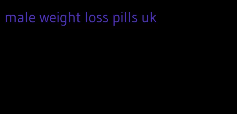 male weight loss pills uk