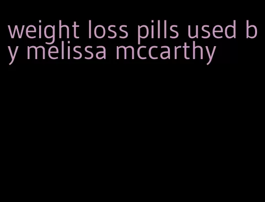 weight loss pills used by melissa mccarthy